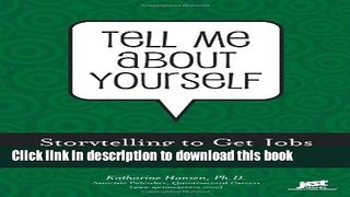 [PDF] Tell Me About Yourself: Storytelling to Get Jobs and Propell Your Career Full Online