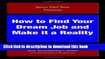 [Popular Books] How to Find Your Dream Job and Make It a Reality: Solutions for a Meaningful and