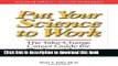 [Popular Books] Put Your Science to Work: The Take-Charge Career Guide for Scientists Full Online