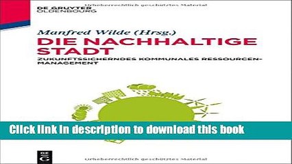 [Download] Die Nachhaltige Stadt: Zukunftssicherndes Kommunales Ressourcenmanagement (German