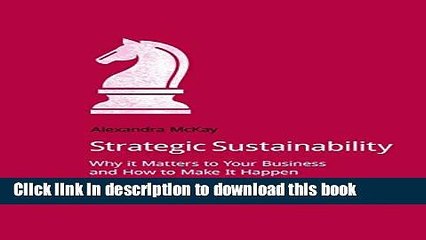 [Download] Strategic Sustainability: Why it Matters to Your Business and How to Make it Happen