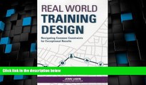 Big Deals  Real World Training Design: Navigating Common Constraints for Exceptional Results  Best