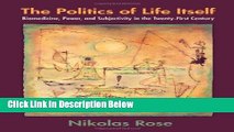 Ebook The Politics of Life Itself: Biomedicine, Power, and Subjectivity in the Twenty-First