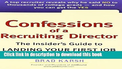 [Popular Books] Confessions of a Recruiting Director: The Insider s Guide to Landing Your First