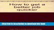 [Popular Books] How to Get a Better Job Quicker Free Online