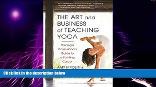 Big Deals  The Art and Business of Teaching Yoga: The Yoga Professional s Guide to a Fulfilling