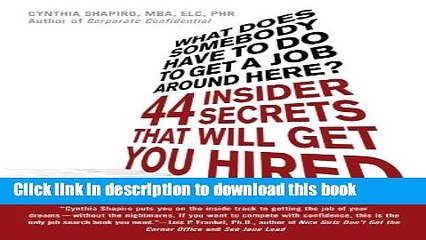 [PDF] What Does Somebody Have to Do to Get a Job Around Here! 44 Insider Secrets and Tips that