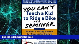 Big Deals  You Can t Teach a Kid to Ride a Bike at a Seminar, 2nd Edition: Sandler Training s