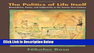 Books The Politics of Life Itself: Biomedicine, Power, and Subjectivity in the Twenty-First