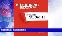 Big Deals  E-Learning Uncovered: Articulate Studio  13  Free Full Read Most Wanted
