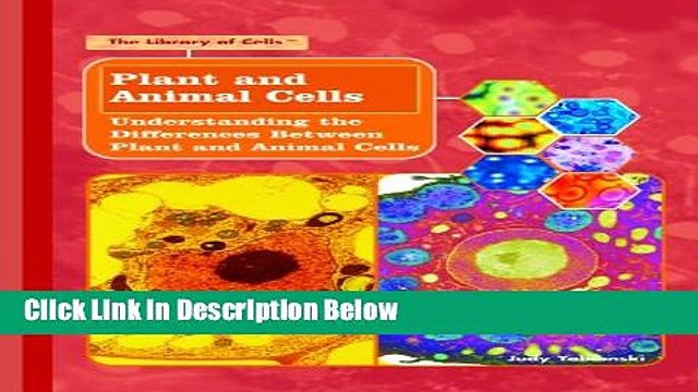 Ebook Plant and Animal Cells: Understanding the Differences Between Plant and Animal Cells