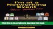 [Popular Books] I m at a Networking Event--Now What: A Guide to Getting the Most Out of Any