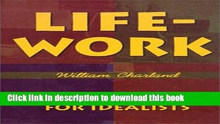 [Popular Books] Life-Work: A Career Guide for Idealists Full Online