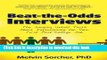 [Popular Books] Beat-The-Odds Interviews: The Amazing Untold Truth about Interviewing for Your