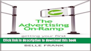 [Popular Books] The Advertising On-Ramp: Getting Your First Job in Advertising Full Online