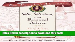 [Popular Books] Ben Franklin s Almanac of Wit, Wisdom, and Practical Advice: Useful Tips and