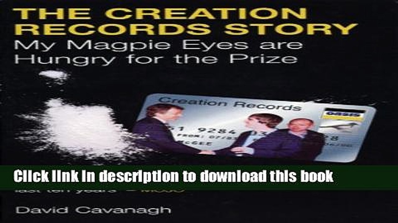 [Download] The Creation Records Story: My Magpie Eyes Are Hungry for the Prize Paperback Online
