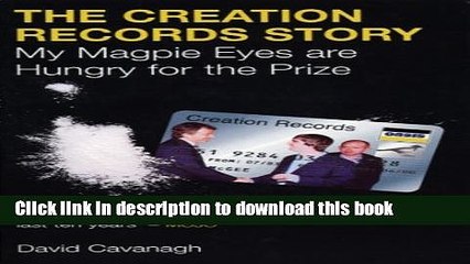 [Download] The Creation Records Story: My Magpie Eyes Are Hungry for the Prize Paperback Online