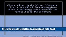 [Popular Books] Get the Job You Want: Successful Strategies for Selling Yourself in the Job Market