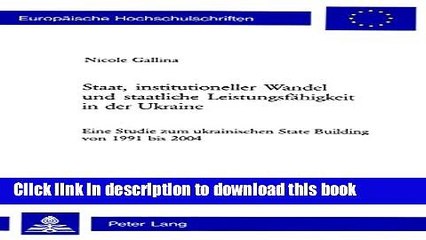 [Download] Staat, institutioneller Wandel und staatliche LeistungsfÃ¤higkeit in der Ukraine: Eine