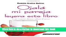 [Download] OjalÃ¡ mi pareja leyera este libro: Las mujeres desean salvar el amor Paperback Free