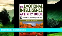 READ FREE FULL  The Emotional Intelligence Activity Book: 50 Activities for Promoting EQ at Work