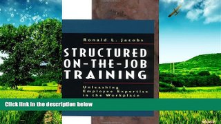 READ FREE FULL  Structured On-the-Job Training: Unleashing Employee Expertise into the Workplace