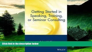 Must Have  Getting Started in Speaking, Training, or Seminar Consulting  READ Ebook Full Ebook Free