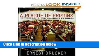 Ebook A Plague of Prisons: The Epidemiology of Mass Incarceration in America [Hardcover] Full