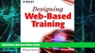 Big Deals  Designing Web-Based Training: How to Teach Anyone Anything Anywhere Anytime  Best