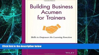 Big Deals  Building Business Acumen for Trainers: Skills to Empower the Learning Function  Free