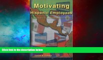 Must Have  Motivating Hispanic Employees:  A Practical Guide to Understanding and Managing