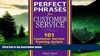 Must Have  Perfect Phrases for Customer Service: Hundreds of Tools, Techniques, and Scripts for