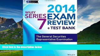 Must Have  Wiley Series 7 Exam Review 2014 + Test Bank: The General Securities Representative