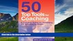 READ FREE FULL  50 Top Tools for Coaching: A Complete Tool Kit for Developing and Empowering