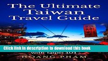[Download] The Ultimate Taiwan Travel Guide: More than An Island Country with Taipei 101 (Asia