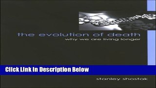 Books The Evolution of Death: Why We Are Living Longer (Suny Series in Philosophy and Biology)