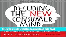 [Download] Decoding the New Consumer Mind: How and Why We Shop and Buy Paperback Online