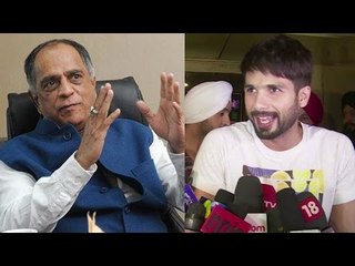Shahid Kapoor SHOCKING Comment on censor board chief Pahlaj Nihalani