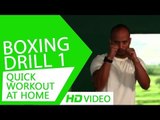Quick Workout At Home - Boxing Drill 1 HD | Kunal Sharma
