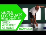 Quick Workout At Home - Single Leg Squats with Dead Lift HD | Kunal Sharma
