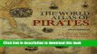 [Download] World Atlas of Pirates: Treasures And Treachery On The Seven Seas--In Maps, Tall Tales,