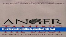 [Read PDF] Anger: Taming the Beast: A Step-by-Step Program for Managing Anger Calmly and