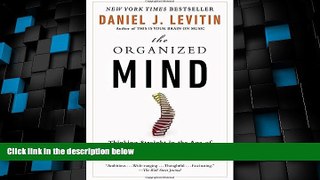 Big Deals  The Organized Mind: Thinking Straight in the Age of Information Overload  Free Full