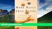READ FREE FULL  More Balls Than Hands: Juggling Your Way to Success by Learning to Love Your