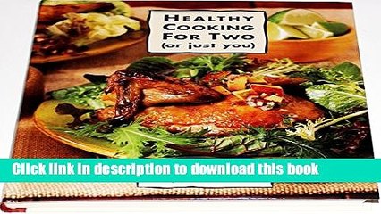 [Download] Healthy Cooking for Two: Low-Fat Recipes With Half the Fuss and Double the Taste