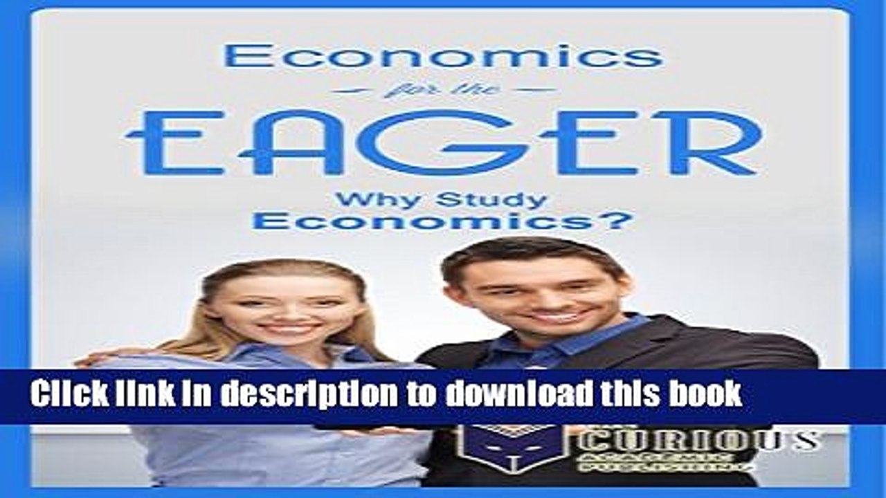 [Read PDF] Economics for the Eager: Why Study Economics? (A Decision-Making Guide to Discovering a