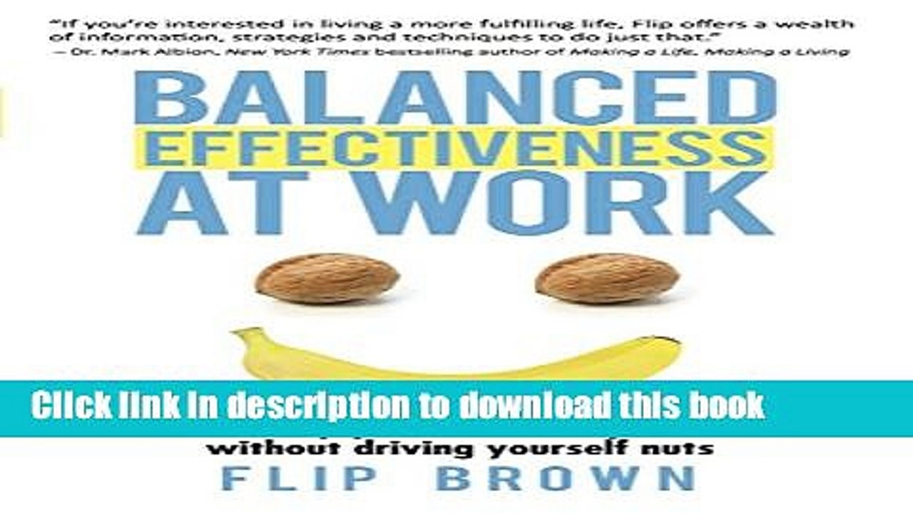 [Read PDF] Balanced Effectiveness at Work: How to Enjoy the Fruits of Your Labor without Driving