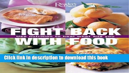 [Download] Fight Back With Food: Use Nutrition to Heal What Ails You Paperback Free