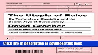 [Read PDF] The Utopia of Rules: On Technology, Stupidity, and the Secret Joys of Bureaucracy